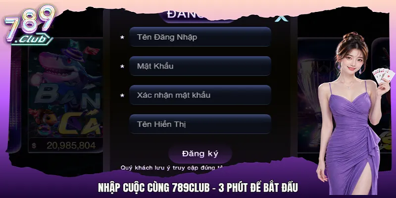 Nhập cuộc cùng 789Club – 3 phút để bắt đầu